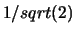 $1/sqrt(2)$